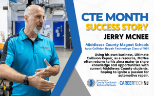 CTE Month Success Story: Jerry McNee Middlesex County Magnet Schools, Auto Collision Repair Technology Class of 1981 Using his own business, Ultimate Collision Repair, McNee often returns to his alma mater to share knowledge and opportunities with current Middlesex County students, hoping to ignite a passion for automotive repair.
