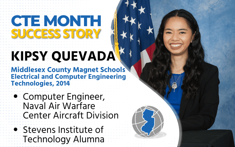 CTE Month Success Story Kipsy Quevada, Middlesex County Magnet Schools, Electrical and Computer Engineering Technologies 2014 alumna, Computer Engineer with NAWCAD and Stevens Institute alumna