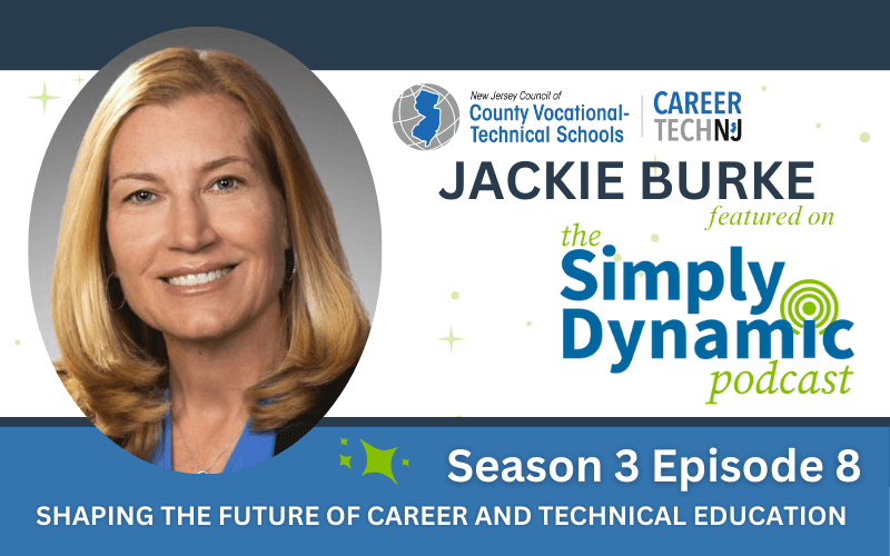 Jackie Burke featured on the Simply Dynamic podcast
Season 3, Episode 8, Shaping the Future of Career and Technical Education